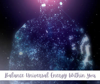 Balance Universal Energy Within You