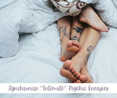 Synchronize “Intimate” Psychic Energies