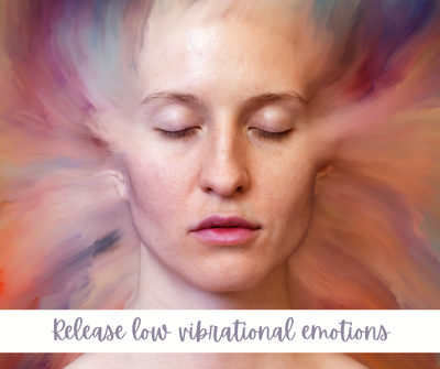 Release low vibrational emotions
