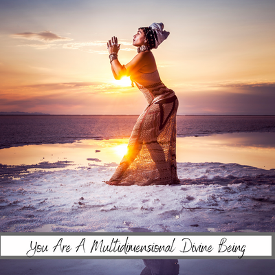 You Are A Multidimensional Divine Being